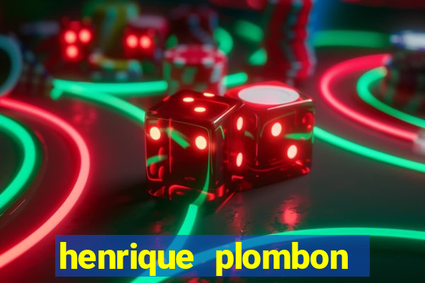 henrique plombon pinheiro fortuna